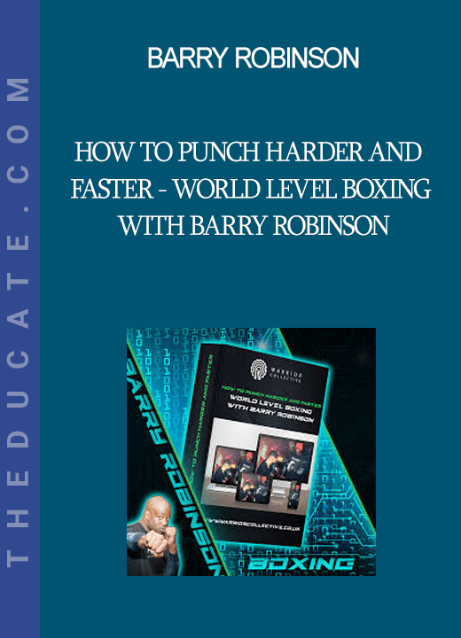 Barry Robinson - HOW TO PUNCH HARDER AND FASTER - WORLD LEVEL BOXING WITH BARRY ROBINSON