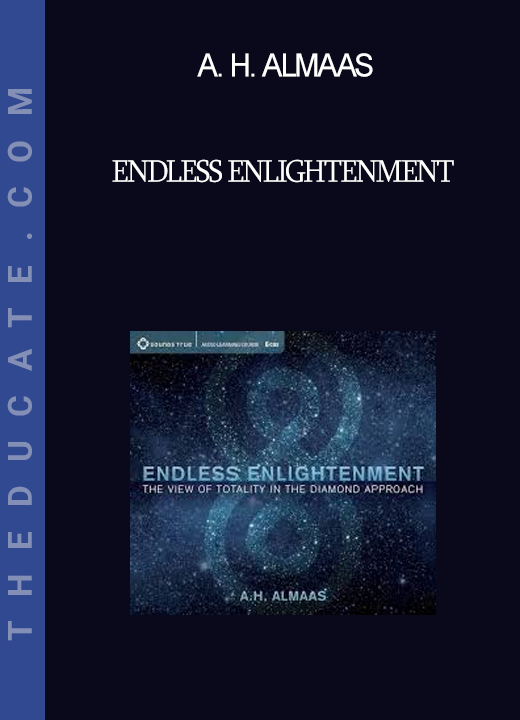 A. H. Almaas - Endless Enlightenment