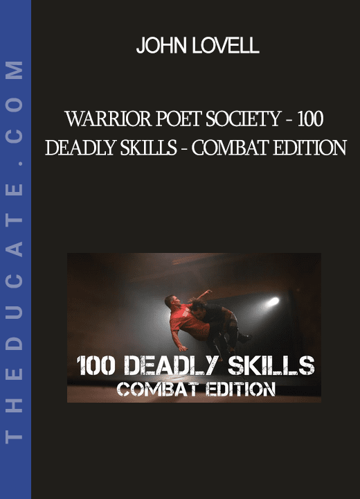 John Lovell - Warrior Poet Society - 100 Deadly Skills - Combat Edition