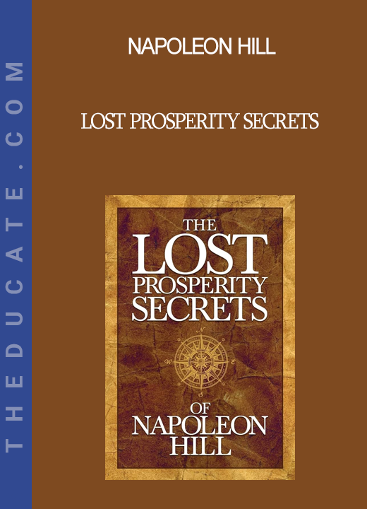 Napoleon Hill - Lost Prosperity Secrets