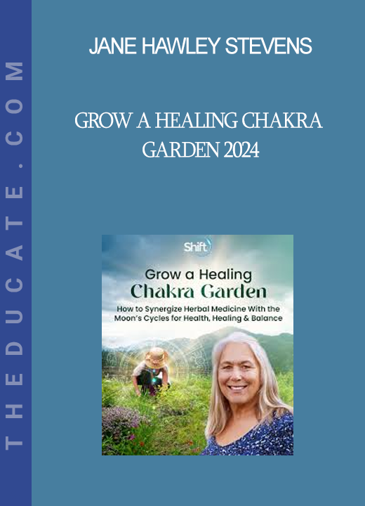 Jane Hawley Stevens - Grow a Healing Chakra Garden 2024