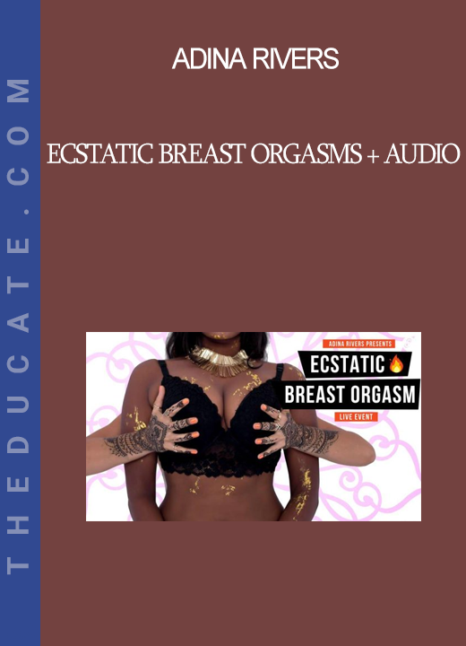 Adina Rivers - Ecstatic Breast Orgasms + Audio