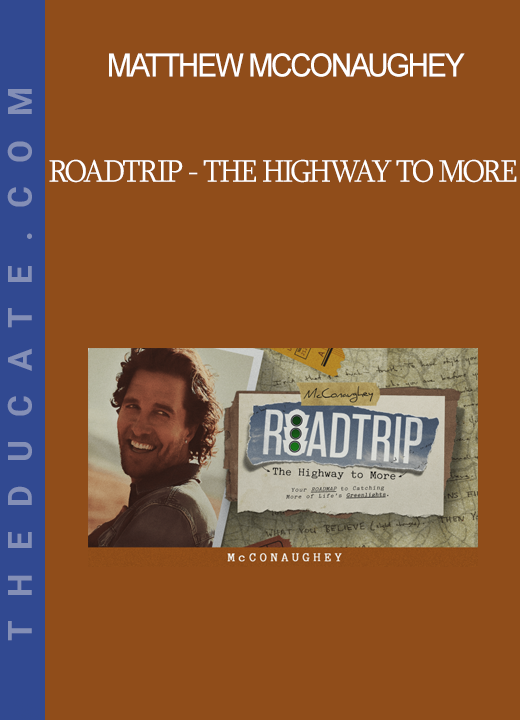 Matthew McConaughey - Roadtrip - The Highway to More