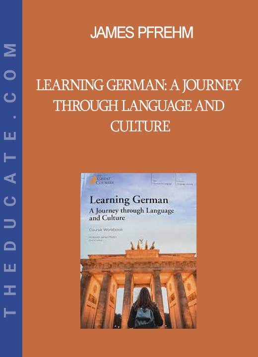 James Pfrehm - Learning German: A Journey through Language and Culture