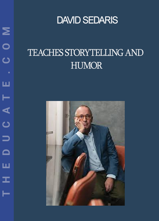 David Sedaris - Teaches Storytelling and Humor