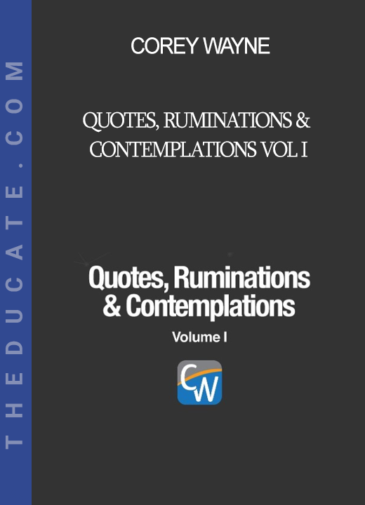 Corey Wayne - Quotes Ruminations & Contemplations Vol I