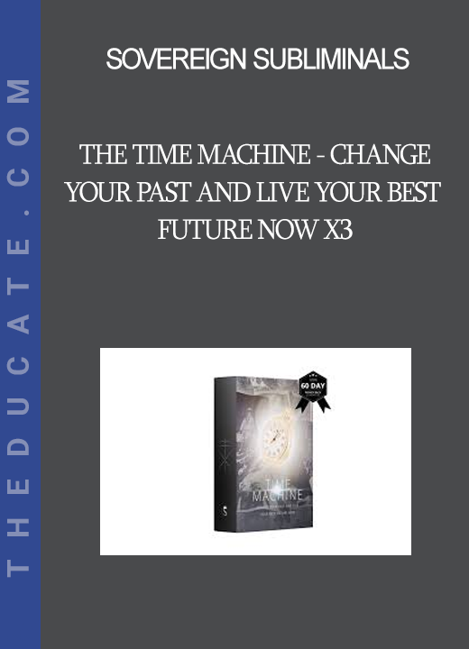 Sovereign Subliminals - The Time Machine - Change Your Past And Live Your Best Future Now X3