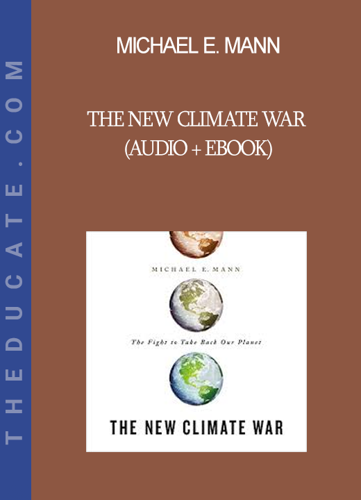 Michael E. Mann - The New Climate War (Audio + Ebook)