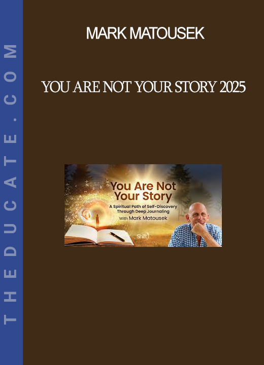 Mark Matousek - You Are Not Your Story 2025