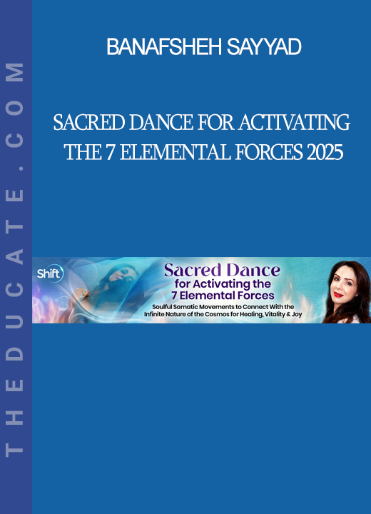 Banafsheh Sayyad - Sacred Dance for Activating the 7 Elemental Forces 2025