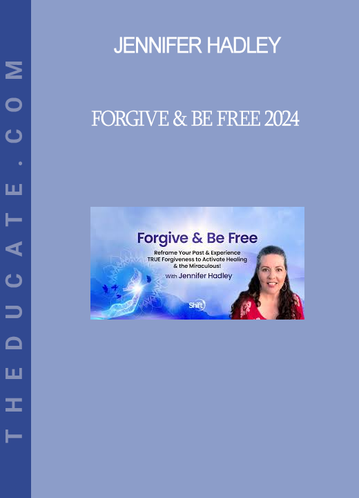 Jennifer Hadley - Forgive & Be Free 2024