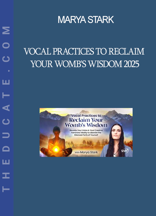 Marya Stark - Vocal Practices to Reclaim Your Womb's Wisdom 2025